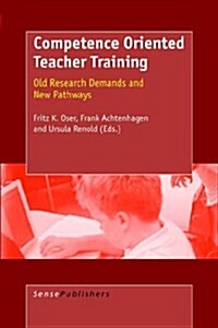 Competence Oriented Teacher Training: Old Research Demands and New Pathways (Paperback)