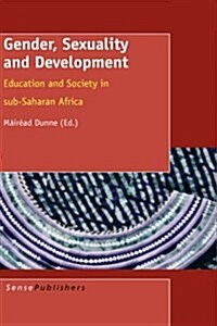 Gender, Sexuality and Development: Education and Society in Sub-Saharan Africa (Paperback)