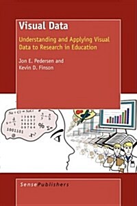 Visual Data: Understanding and Applying Visual Data to Research in Education (Paperback)