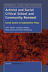 Activist and Socially Critical School and Community Renewal: Social Justice in Exploitative Times (Paperback)