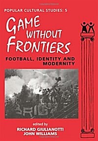 Games Without Frontiers : Football, Identity and Modernity (Hardcover)