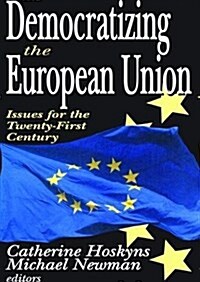 Democratizing the European Union : Issues for the Twenty-first Century (Hardcover)
