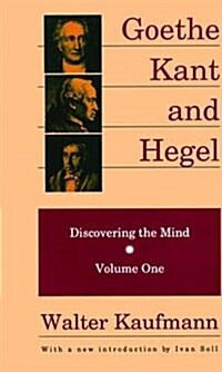 Goethe, Kant, and Hegel : Discovering the Mind (Hardcover)