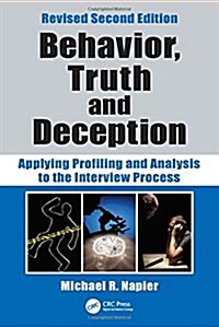 Behavior, Truth and Deception: Applying Profiling and Analysis to the Interview Process, Revised Edition (Hardcover)