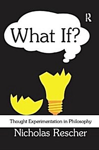 What If? : Thought Experimentation in Philosophy (Paperback)