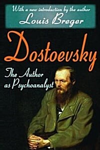 Dostoevsky : The Author as Psychoanalyst (Hardcover)