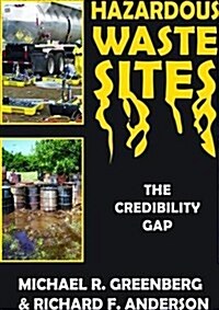 Hazardous Waste Sites : The Credibility Gap (Hardcover)
