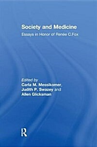 Society and Medicine : Essays in Honor of Renee C.Fox (Paperback)