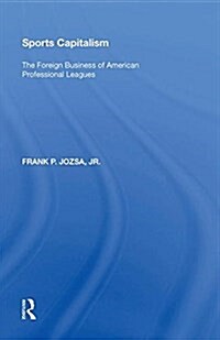 Sports Capitalism: The Foreign Business of American Professional Leagues (Hardcover)