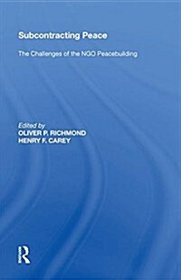 Subcontracting Peace: The Challenges of Ngo Peacebuilding (Hardcover)