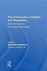 The Intersection of Rights and Regulation: New Directions in Sociolegal Scholarship (Hardcover)