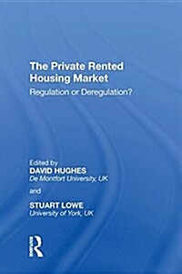 The Private Rented Housing Market: Regulation or Deregulation? (Hardcover)