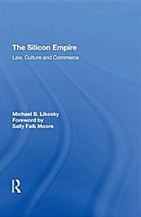 The Silicon Empire: Law, Culture and Commerce (Hardcover)