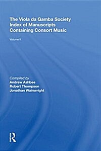 The Viola Da Gamba Society Index of Manuscripts Containing Consort Music: Volume II (Hardcover)