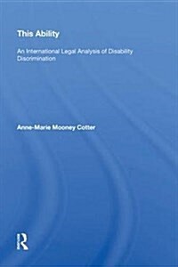 This Ability: An International Legal Analysis of Disability Discrimination (Hardcover)