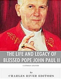 Catholic Legends: The Life and Legacy of Blessed Pope John Paul II (Paperback)