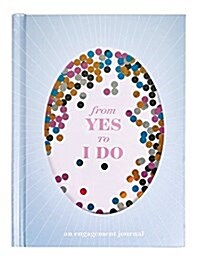 From Yes to I Do: An Engagement Journal (Journals about Love, Gifts for Your Partner, Couple Gifts) (Other)