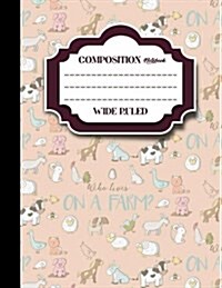 Composition Notebook: Wide Ruled: Composition Book Journal, Journal, Ruled Paper, Cute Farm Animals Cover, 8.5 x 11, 200 Pages, 100 Sheets (Paperback)
