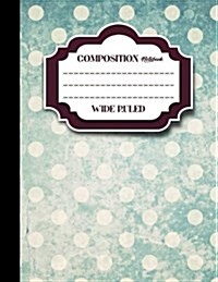Composition Notebook: Wide Ruled: Diary Books For Boys, Journal Notebook Lined, Writing Journal Notebook, Vintage/Aged Cover, 8.5 x 11, 20 (Paperback)