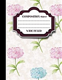 Composition Notebook: Wide Ruled: Diary Books For Teenagers, Journal With Lined Paper, Writing Journal Paper, Hydrangea Flower Cover, 8.5 x (Paperback)