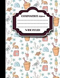 Composition Notebook: Wide Ruled: Composition Notebook Lined, Journal Lined Pages, Writing Journal Books, Cute Beach Cover, 8.5 x 11, 200 (Paperback)