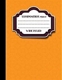Composition Notebook: Wide Ruled: Diary Book For Girl, Journal Notebook For Kids, Writing Journal Lined, Orange Cover, 8.5 x 11, 200 Pages (Paperback)