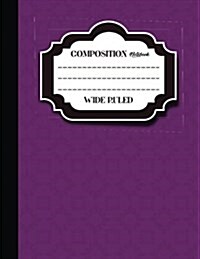Wide Ruled Composition Notebook (Paperback, DRY, JOU, NT)