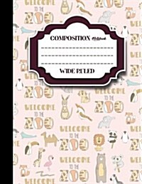 Composition Notebook: Wide Ruled: Composition Notebook Blank, Journal Blank Lined, Ruled Paper Pad, Cute Zoo Animals Cover, 8.5 x 11, 200 (Paperback)