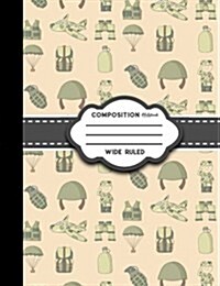 Composition Notebook: Wide Ruled: Diary Book For Girl, Journal Notebook For Kids, Writing Journal Lined, Cute Army Cover (Paperback)