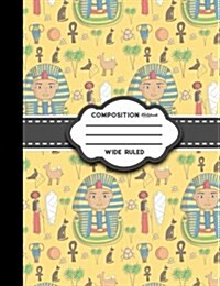 Composition Notebook: Wide Ruled: Diary Books For Boys, Journal Notebook Lined, Writing Journal Notebook, Cute Ancient Egypt Pyramids Cover (Paperback)