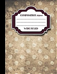 Composition Notebook: Wide Ruled: Diary For Kids, Journals To Write In, Wide Ruled Paper, Vintage/Aged Cover, 8.5 x 11, 200 Pages, 100 She (Paperback)