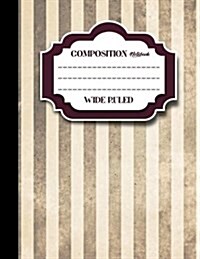 Composition Notebook: Wide Ruled: Diary Daily Journal, Journals For Boys, Writing Journals For Girls, Vintage/Aged Cover, 8.5 x 11, 200 Pa (Paperback)