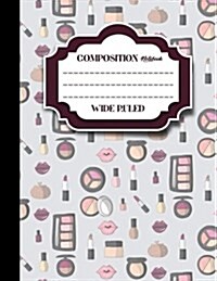 Composition Notebook: Wide Ruled: Diary For Kids, Journals To Write In, Wide Ruled Paper, Cute Cosmetic Makeup Cover, 8.5 x 11, 200 Pages, (Paperback)