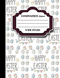 Composition Notebook: Wide Ruled: Diary Daily Journal, Journals For Boys, Writing Journals For Girls, Cute Easter Egg Cover, 8.5 x 11, 200 (Paperback)