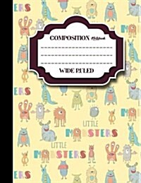 Composition Notebook: Wide Ruled: Diary For Men, Journals To Write In For Girls, Wide Ruled Paper Kindergarten, Cute Monsters Cover, 8.5 x (Paperback)