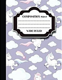 Composition Notebook: Wide Ruled: Diary Daily Journal, Journals For Boys, Writing Journals For Girls, Cute Unicorns Cover, 8.5 x 11, 200 P (Paperback)