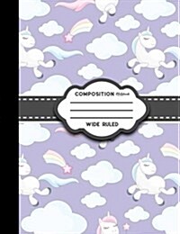 Composition Notebook: Wide Ruled: Diary Books For Boys, Journal Notebook Lined, Writing Journal Notebook, Cute Unicorns Cover (Paperback)