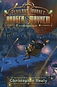 A Perilous Journey of Danger and Mayhem: A Dastardly Plot (Hardcover)