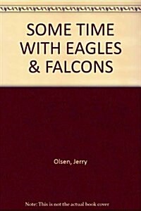 Some Time With Eagles & Falcons (Paperback)