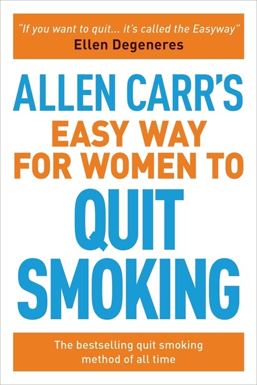 Allen Carrs Easy Way for Women to Quit Smoking: The Bestselling Quit Smoking Method of All Time (Paperback)