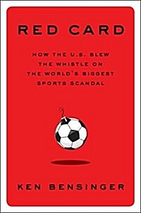 Red Card: How the U.S. Blew the Whistle on the Worlds Biggest Sports Scandal (Paperback, Export)