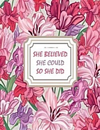 She Believed She Could so She Did: Inspirational & Motivational Journal With Quotes - Notebook to Write In - Diary - 120 Pages Lined (8.5 x 11 Large) (Paperback)