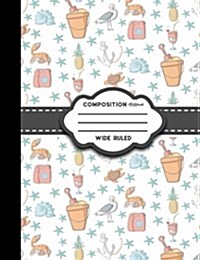 Composition Notebook: Wide Ruled: Composition Notebook For Kindergarten, Journal Diary Notebook, Student Notebook, Cute Beach Cover (Paperback)