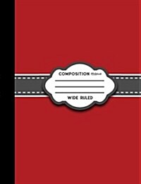 Composition Notebook: Wide Ruled: Empty Diary, Journals For Men, Writing Journals For Men, Red Cover (Paperback)