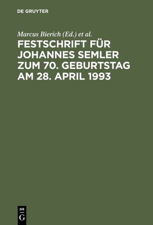Festschrift F? Johannes Semler Zum 70. Geburtstag Am 28. April 1993: Unternehmen Und Unternehmungsf?rung Im Recht (Hardcover, Reprint 2018)