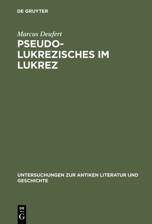 Pseudo-Lukrezisches Im Lukrez: Die Unechten Verse in Lukrezens De Rerum Natura (Hardcover, Reprint 2018)