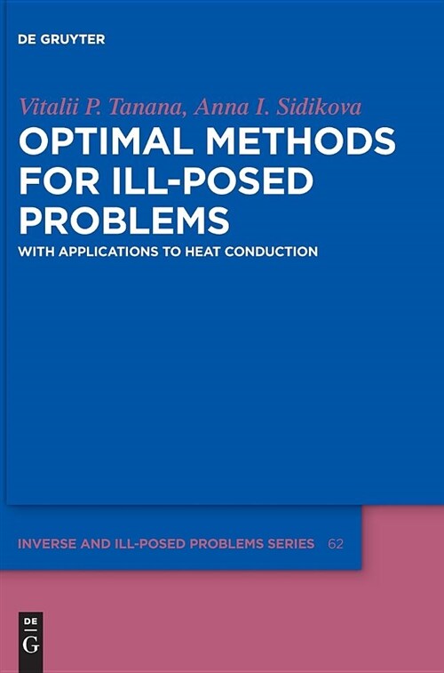 Optimal Methods for Ill-Posed Problems: With Applications to Heat Conduction (Hardcover)