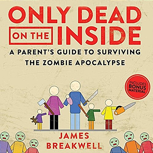Only Dead on the Inside Lib/E: A Parents Guide to Surviving the Zombie Apocalypse (Audio CD)