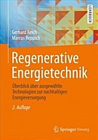 Regenerative Energietechnik: ?erblick ?er Ausgew?lte Technologien Zur Nachhaltigen Energieversorgung (Paperback, 2, 2. Aufl. 2018)