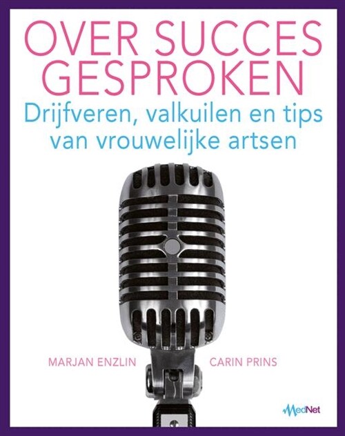 Over Succes Gesproken: Drijfveren, Valkuilen En Tips Van Vrouwelijke Artsen (Paperback, 2008)